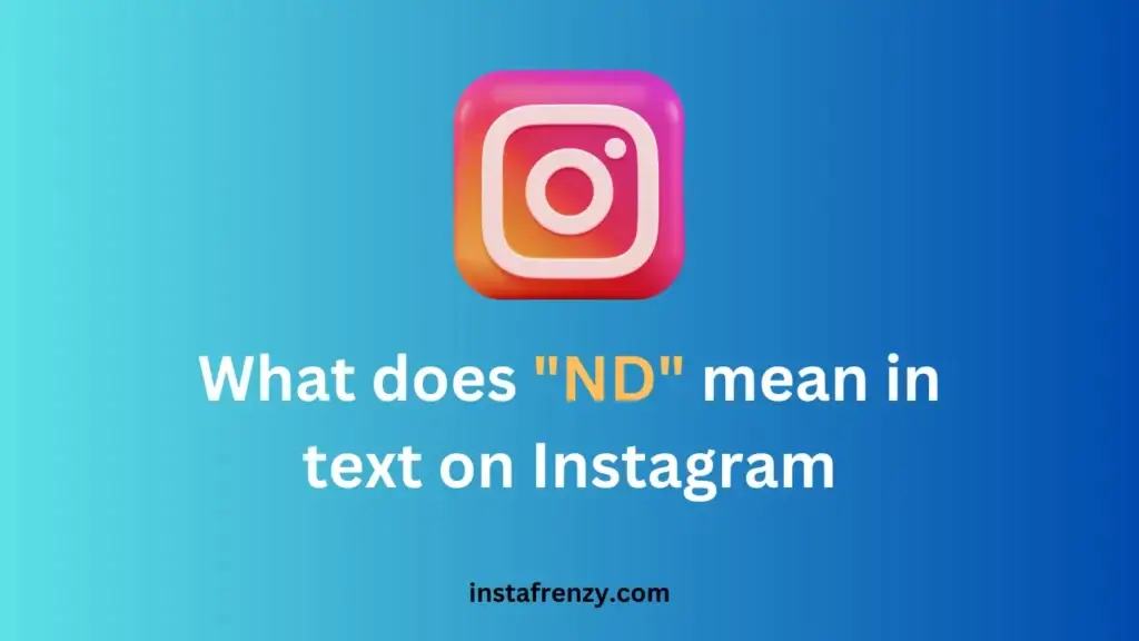 What does ND mean in text on Instagram