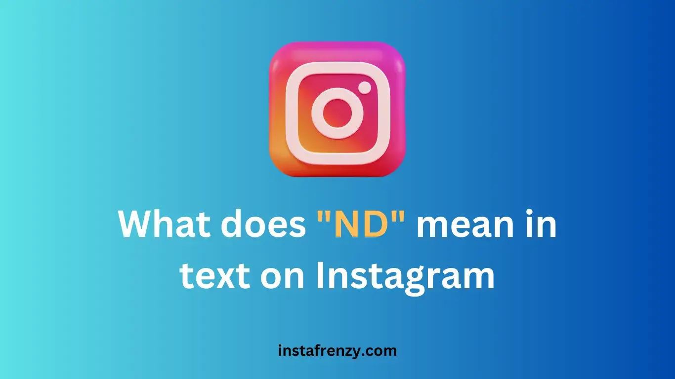 What does ND mean in text on Instagram