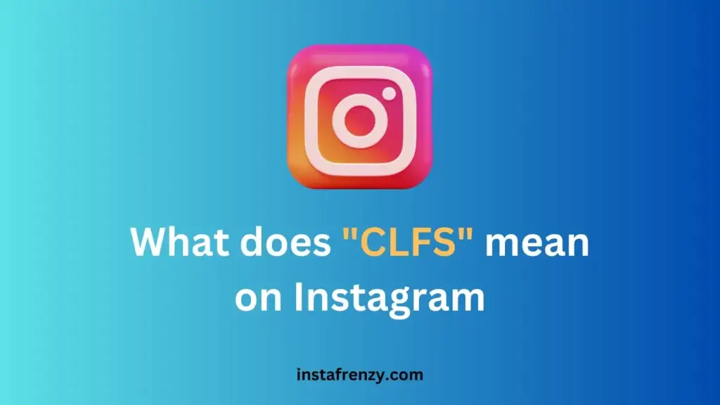 What does clfs mean in text on Instagram 1