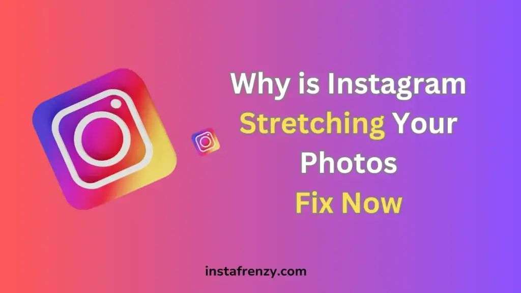 why instagram strached your photos